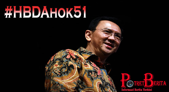 HBDAhok51-selamat-ulang-tahun-pak-ahok